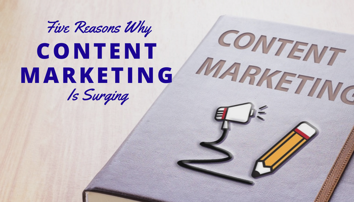 Five Reasons Why Content Marketing Is Surging