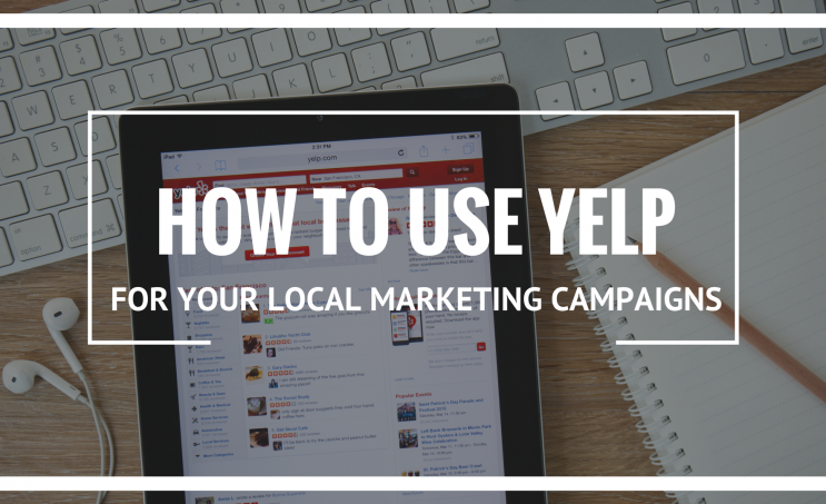 How to Use Yelp for Your Local Marketing Campaigns